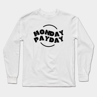 Monday PayDay (3) Long Sleeve T-Shirt